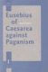 Kofsky: Eusebius of Caesarea Against Paganism
